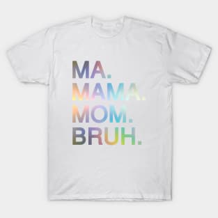 Mom To Bruh T-Shirt